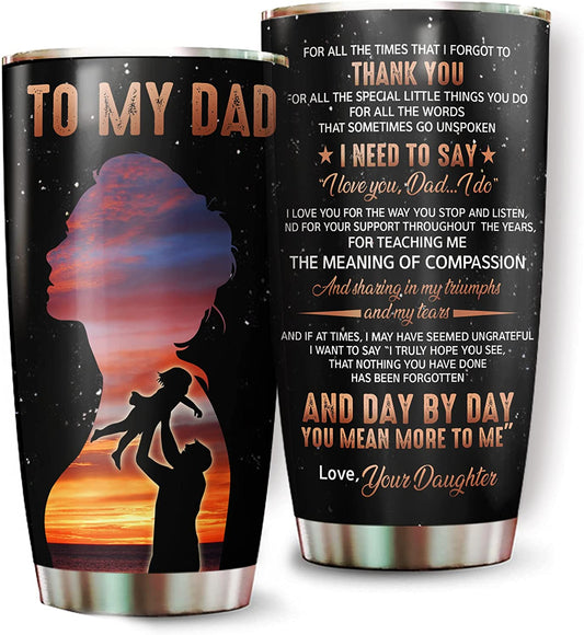To My Dad 20 Oz Stainless Steel Insulated Tumbler With Lid - Father's Day Gift For Dad From Daughter - Thank You Gifts For Dad Birthday Gifts Ideas, Step Dad/New Dad For Fathers Day, Christmas Gift